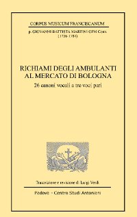 Giovanni Battista Martini. Richiami degli ambulanti al mercato di Bologna. 26 canoni vocali a tre voci pari.